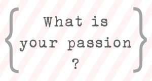 what-is-your-passion